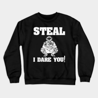 Baseball Catcher Shirt Steal I Dare You! Crewneck Sweatshirt